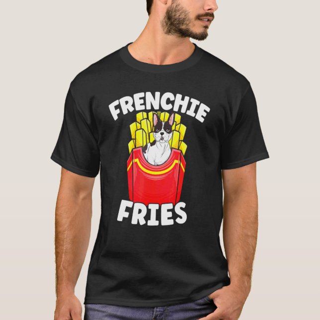 Frenchie Fries French Bulldog Potato Dog Owner T-Shirt (Front)