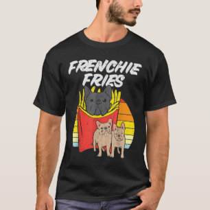 Frenchie Fries Funny French Bulldog Pet Dog Lover  T-Shirt