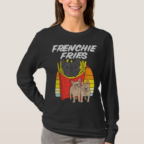 Frenchie Fries Funny French Bulldog Pet Dog Lover  T_Shirt