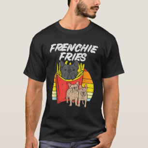 Frenchie Fries Funny French Bulldog Pet Dog Lover  T-Shirt