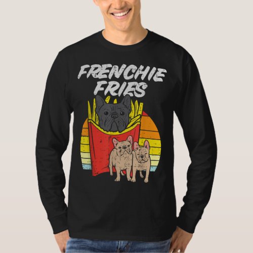 Frenchie Fries Funny French Bulldog Pet Dog Lover  T_Shirt
