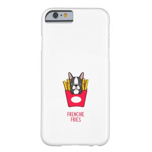 Frenchie fries with french bulldog barely there iPhone 6 case