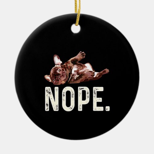 Frenchie Gift  French Bulldog Nope Ceramic Ornament