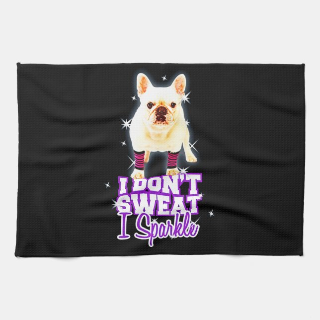 Frenchie Gift | I Don't Sweat I Sparkle Kitchen Towel (Horizontal)