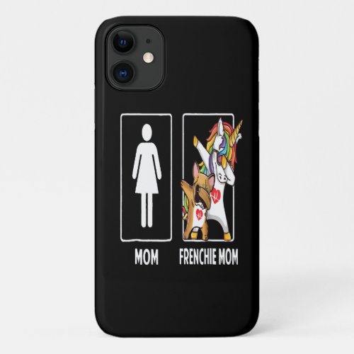 Frenchie Gift  Mom With Frenchie Mom Unique iPhone 11 Case