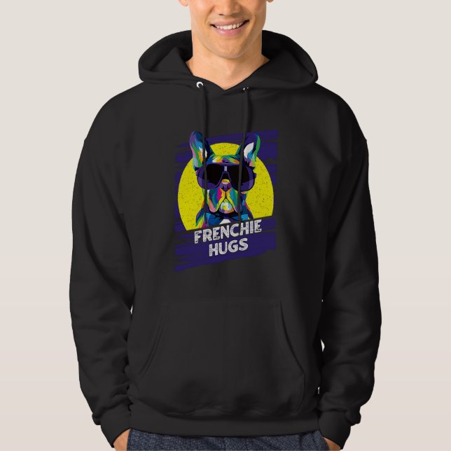 Frenchie Hugs  French Bulldog Humor Frenchie Dog Hoodie (Front)