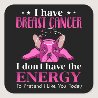Frenchie I Have Breast Cancer Gift For Dog Lovers Square Sticker