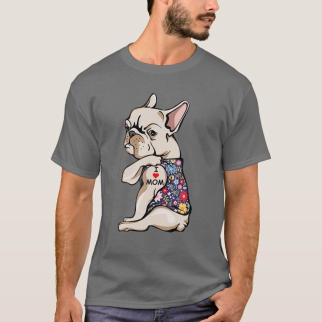 Frenchie I Love Mom Funny French Bulldog Tattooed T-Shirt (Front)