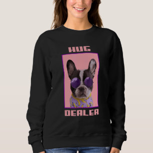 Frenchie  Idea Hug Dealer French Bulldog Mom  Idea Sweatshirt