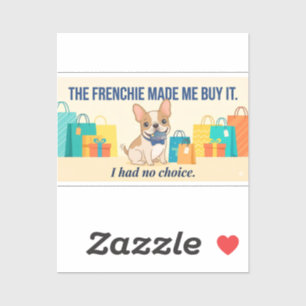 Frenchie Made Me Buy It Funny Dog Mom Shirt Sticker