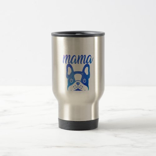 Frenchie Mama Bulldog Gift Travel Mug