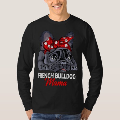 Frenchie Mama Cute French Bulldog Dog Mom Funny Gi T_Shirt