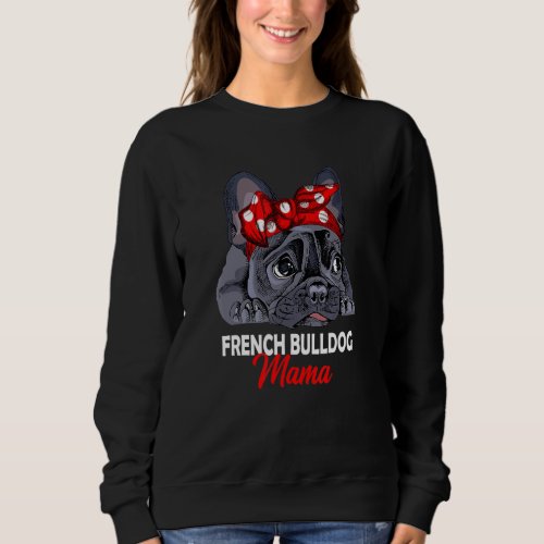 Frenchie Mama Cute French Bulldog Dog Mom  Womens Sweatshirt
