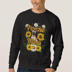 Frenchie Mama French Bulldog Dog Mom Fur Mama Sunf Sweatshirt