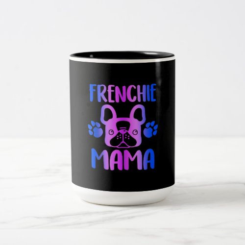Frenchie Mama French Bulldog Dog Mom Fur Mama Two_Tone Coffee Mug