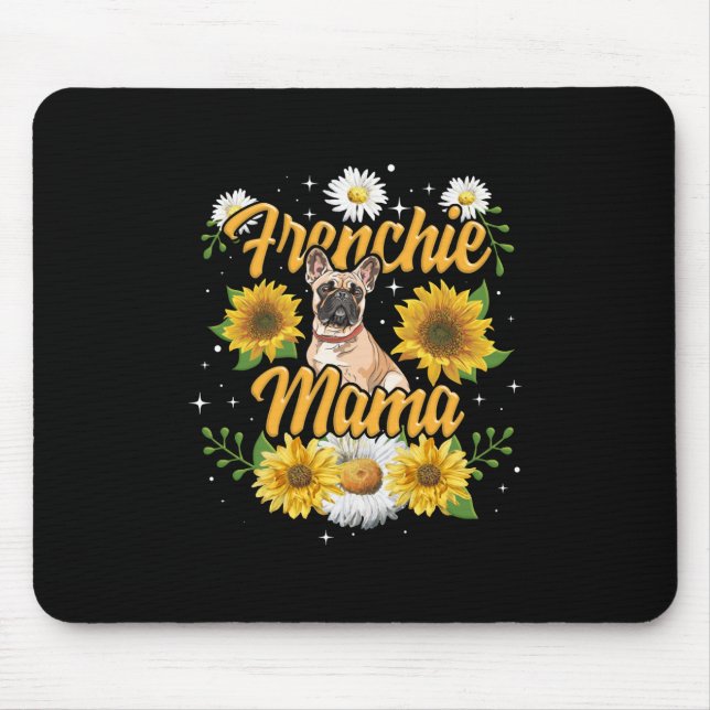 Frenchie Mama French Bulldog Dog Sunflower Mouse Pad (Front)