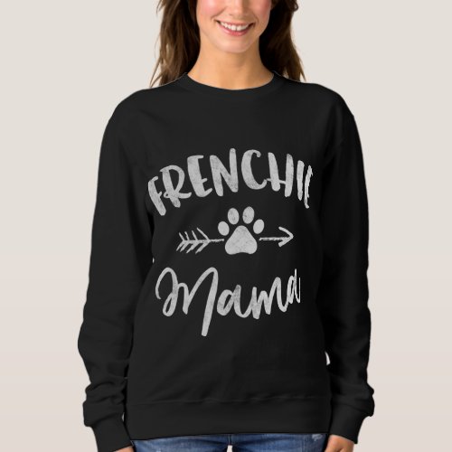 Frenchie Mama French Bulldog Lover Owner Gift Dog  Sweatshirt