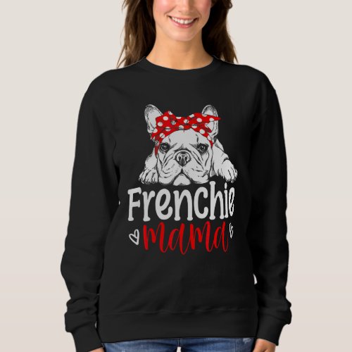 Frenchie Mama French Bulldog Mom Mothers Day Dog Sweatshirt