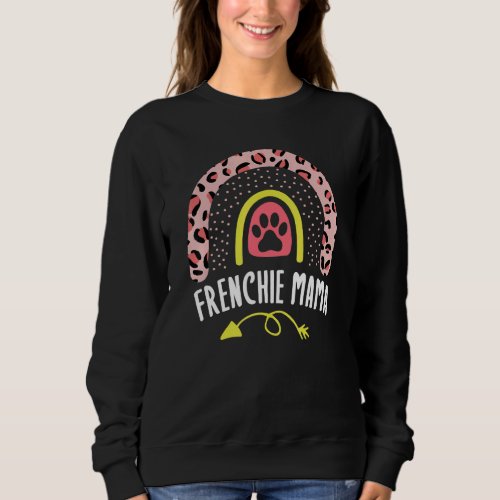 Frenchie Mama Rainbow Leopard French Bulldog Mom C Sweatshirt