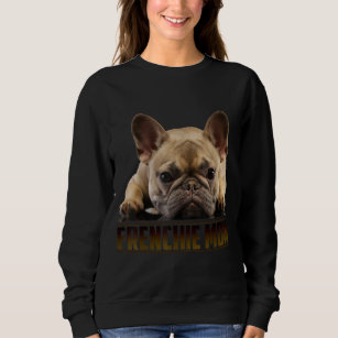 Frenchie Mama T  Women French Bulldog Gift Dog Mom Sweatshirt