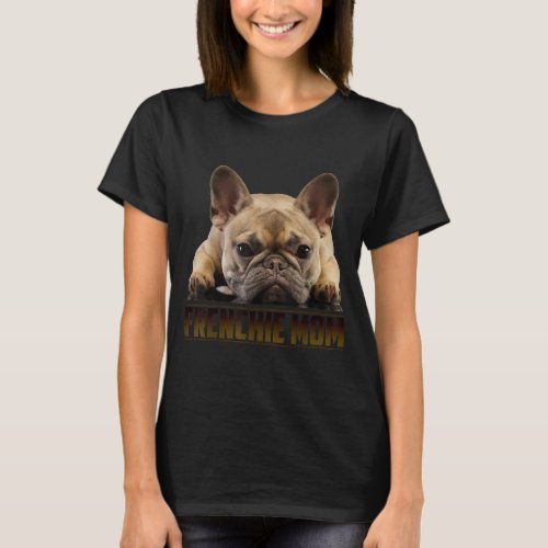 Frenchie Mama T  Women French Bulldog Gift Dog Mom T_Shirt