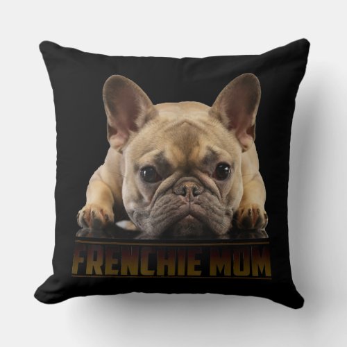 Frenchie Mama T  Women French Bulldog Gift Dog Mom Throw Pillow