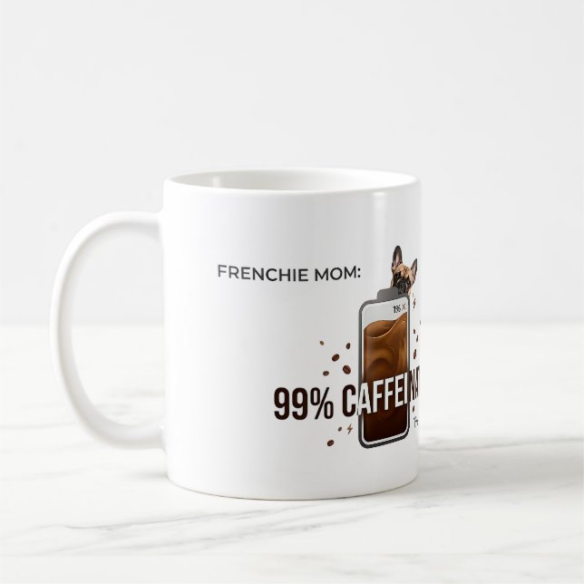 Frenchie Mom 99 Percent Caffeinated Funny Coffee D Mug (Left)