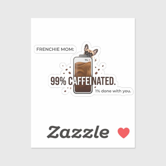 Frenchie Mom 99 Percent Caffeinated Funny Coffee D Sticker (Sheet)