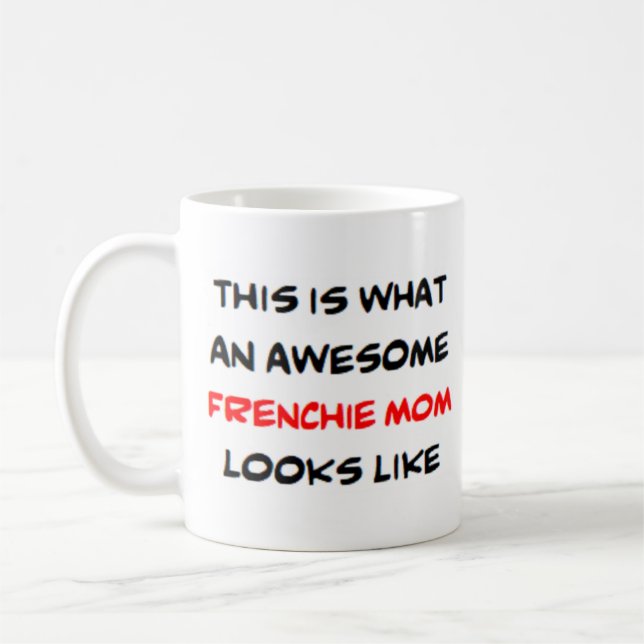 frenchie mom, awesome coffee mug (Left)