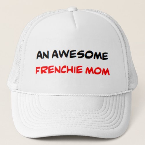 frenchie mom awesome trucker hat