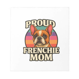 Frenchie Mom Cute French Bulldog Dog Lover Design Notepad