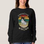 Frenchie Mom Dog Moms Mamma French Bulldog Cute Re Sweatshirt