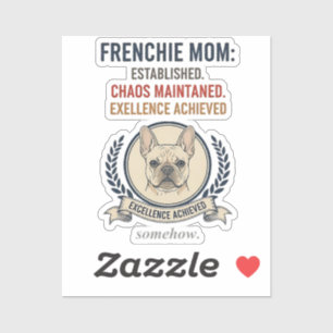 Frenchie Mom Established Chaos Maintained Design Sticker