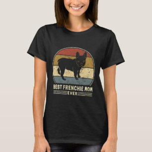 Frenchie Mom Ever Retro French Bulldog Dog Mom T-Shirt