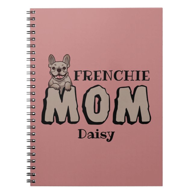 Frenchie Mom French Bulldog Lover Custom Name Notebook (Front)
