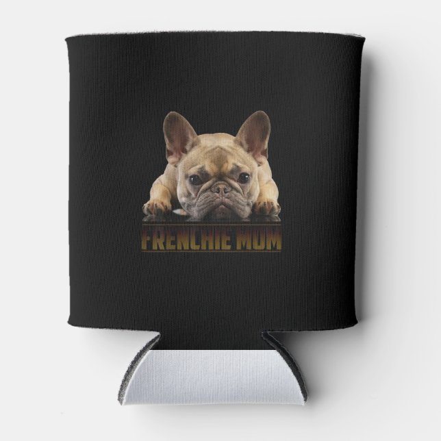 frenchie mom | french bulldog mom gift can cooler (Front)
