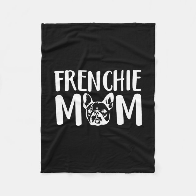 Frenchie Mom French Bulldog Pet Owner Dog Lover  Fleece Blanket (Front)