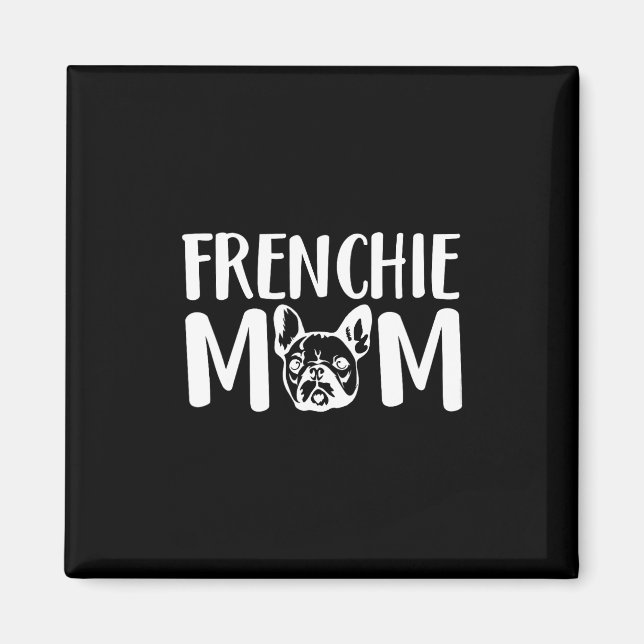 Frenchie Mom French Bulldog Pet Owner Dog Lover  Magnet (Front)