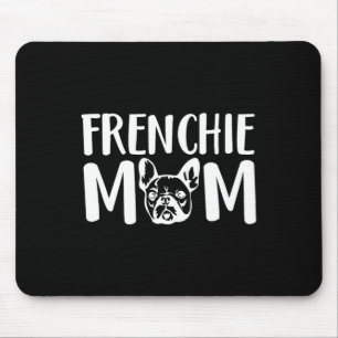 Frenchie Mom French Bulldog Pet Owner Dog Lover Mouse Pad