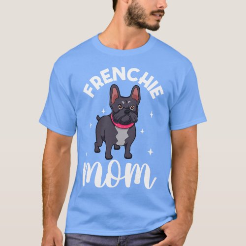 Frenchie Mom French Bulldog T_Shirt