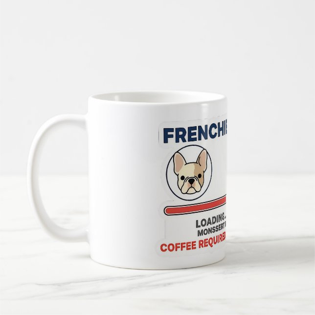 Frenchie Mom Loading Coffee Required Funny Design Mug (Left)