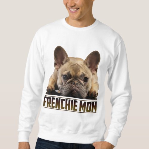 Frenchie Mom Mothers Day for French Bulldog Mom Sweatshirt