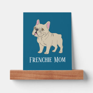 Frenchie Mom Picture Ledge