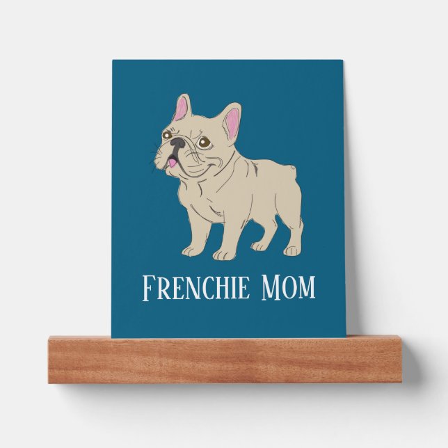 Frenchie Mom Picture Ledge (Front)