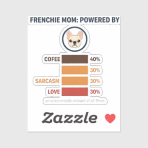 Frenchie Mom Powered By Coffee Love Sarcasm Sticker