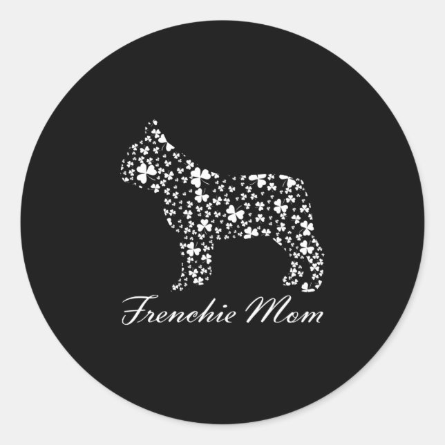 Frenchie Mom Shirt Happy St Patrick's Day 2022 Classic Round Sticker (Front)
