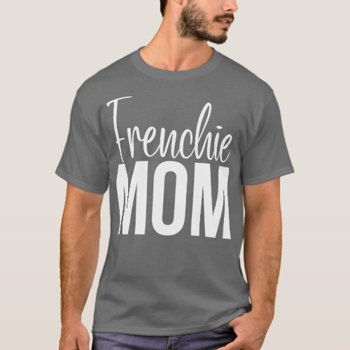 Frenchie Mom T_Shirt