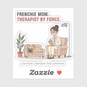 Frenchie Mom Therapist By Force Funny Design Sticker