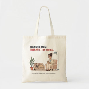 Frenchie Mom Therapist By Force Funny Design Tote Bag