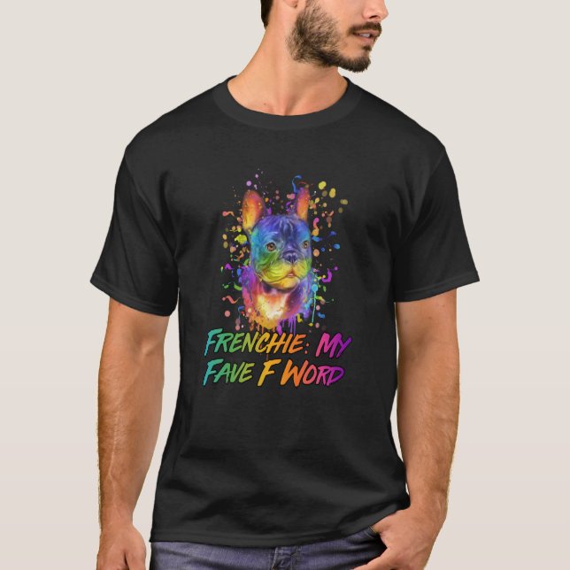 Frenchie My Fave F Word French Bulldog Humor T-Shirt (Front)